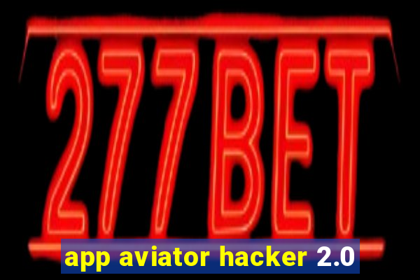 app aviator hacker 2.0